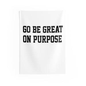"Go Be Great On Purpose" Indoor Wall Tapestries