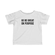 Load image into Gallery viewer, &quot;Go Be Great On Purpose&quot; Classic Infant Fine Jersey Tee White
