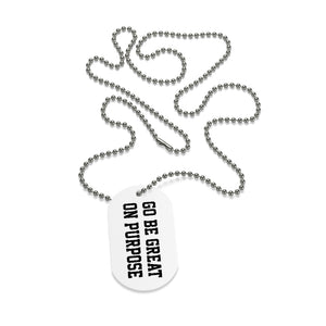 "Go Be Great On Purpose" Dog Tag